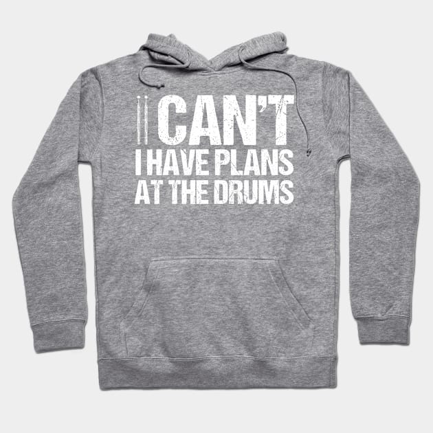I Cant I Have Plans At The Drums Drumset Drummer Hoodie by Toeffishirts